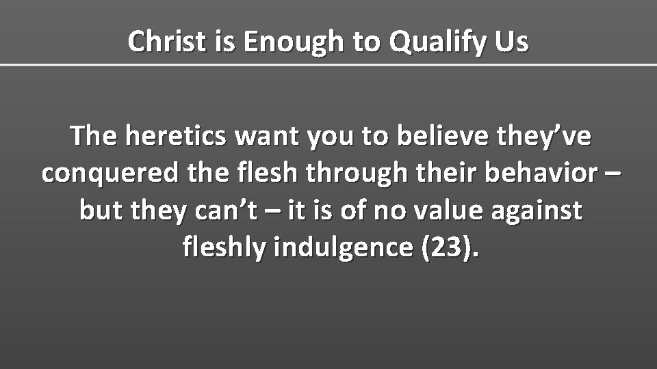 Christ is Enough to Qualify Us The heretics want you to believe they’ve conquered