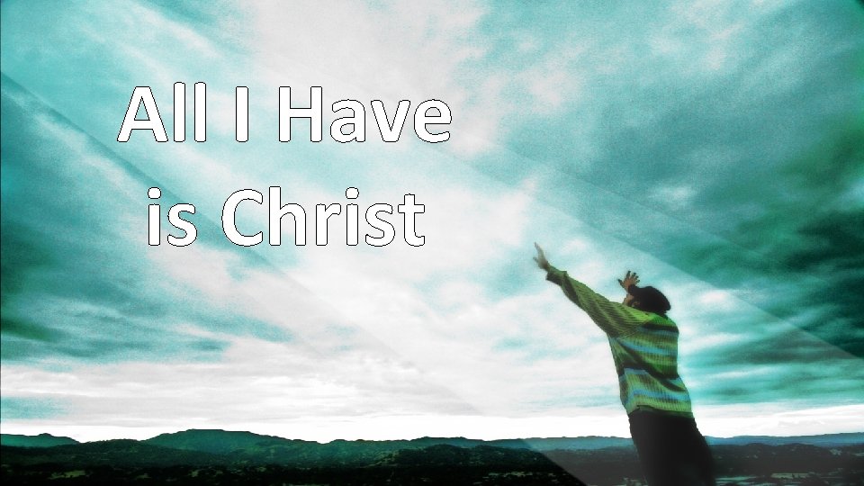 All I Have is Christ 