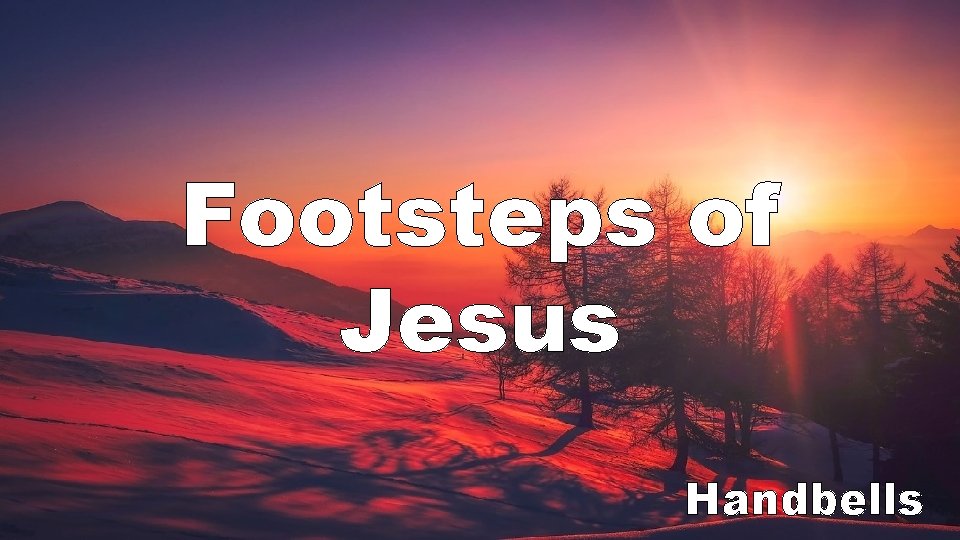 Footsteps of Jesus Handbells 