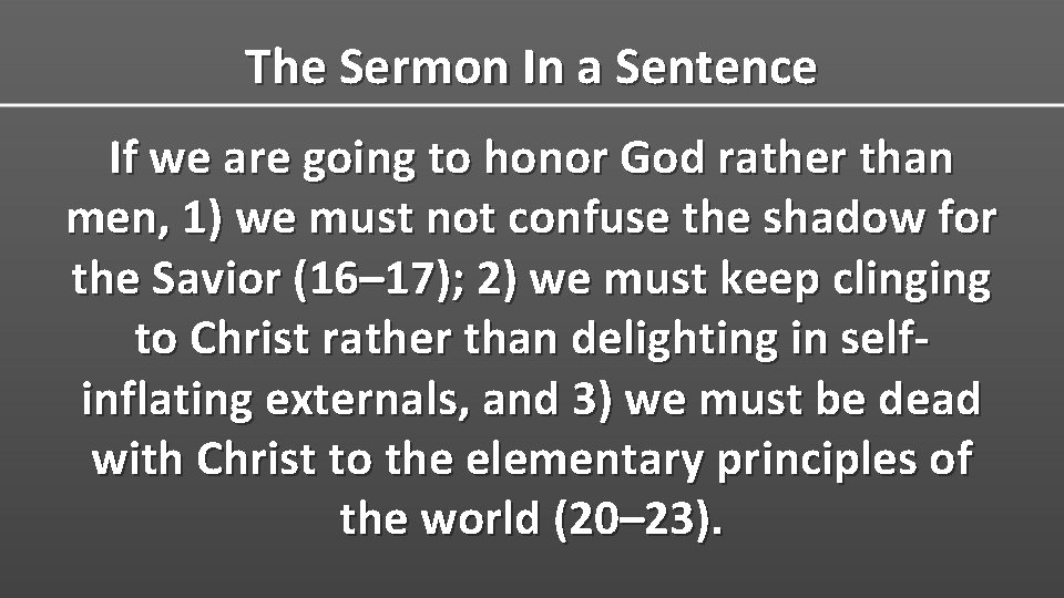 The Sermon In a Sentence If we are going to honor God rather than