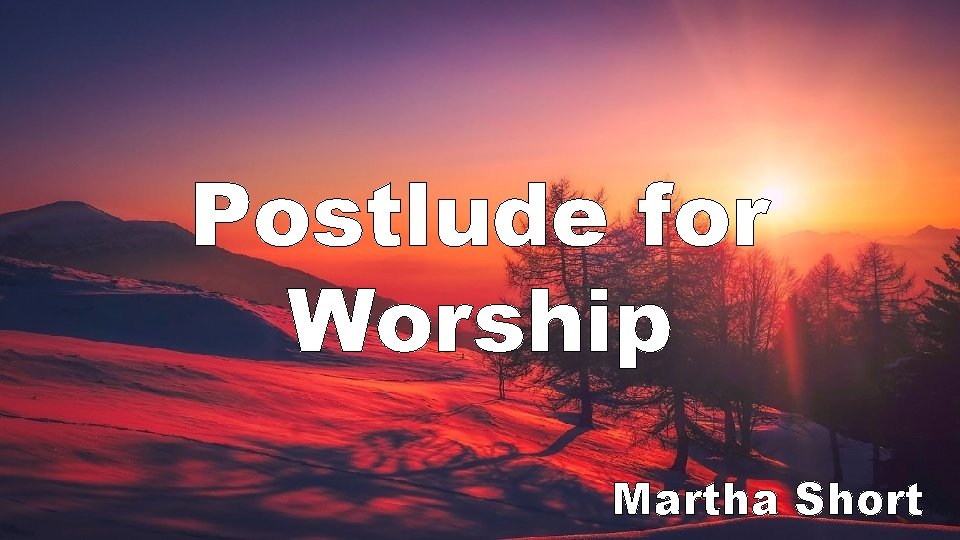 Postlude for Worship Martha Short 
