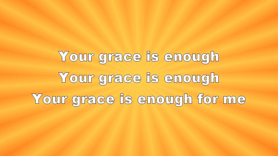 Your grace is enough for me 