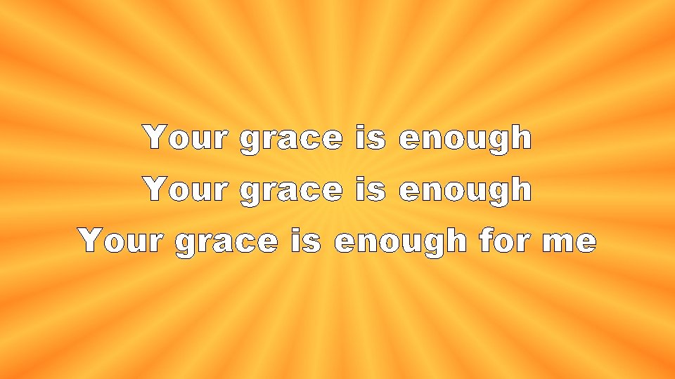 Your grace is enough for me 