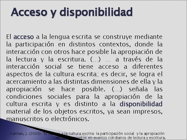 Acceso y disponibilidad El acceso a la lengua escrita se construye mediante la participación