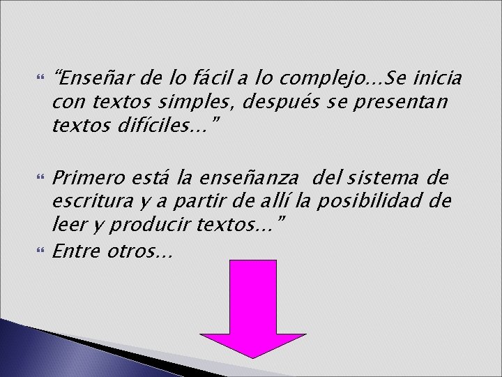  “Enseñar de lo fácil a lo complejo…Se inicia con textos simples, después se