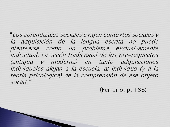 “Los aprendizajes sociales exigen contextos sociales y la adquisición de la lengua escrita no