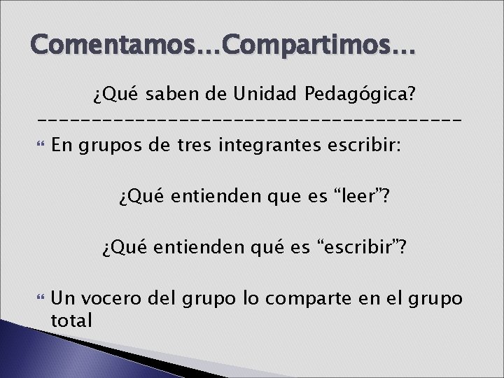 Comentamos…Compartimos… ¿Qué saben de Unidad Pedagógica? ------------------- En grupos de tres integrantes escribir: ¿Qué