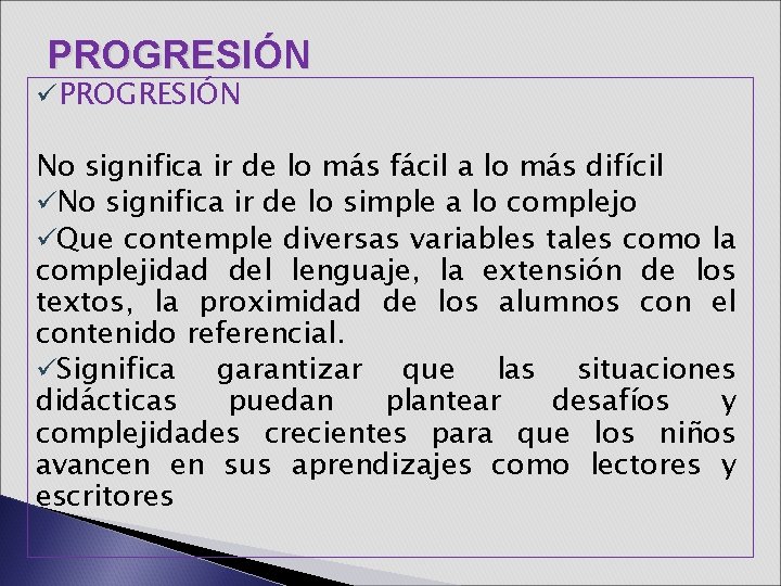 PROGRESIÓN ü PROGRESIÓN No significa ir de lo más fácil a lo más difícil