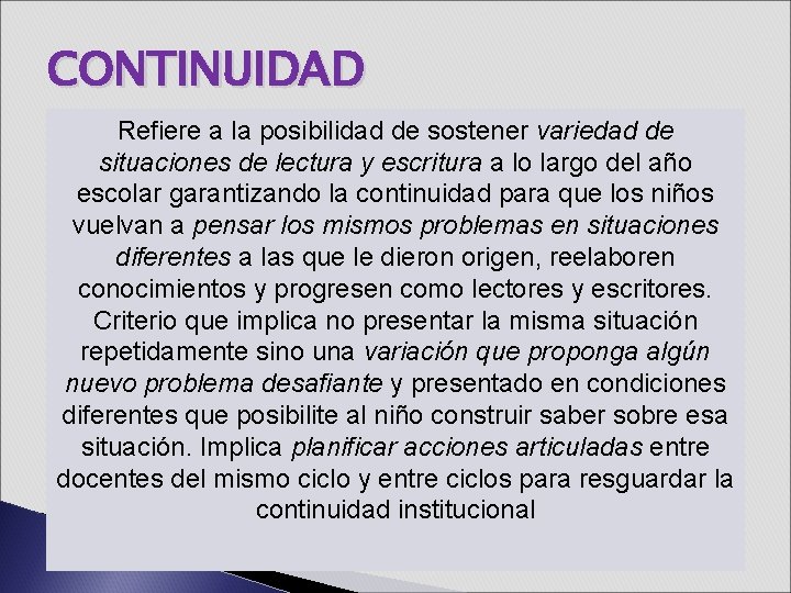 CONTINUIDAD Refiere a la posibilidad de sostener variedad de situaciones de lectura y escritura