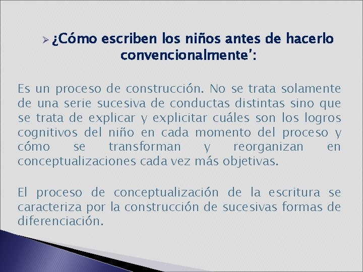 Ø ¿Cómo escriben los niños antes de hacerlo convencionalmente’: Es un proceso de construcción.