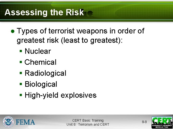 Assessing the Risk ● Types of terrorist weapons in order of greatest risk (least