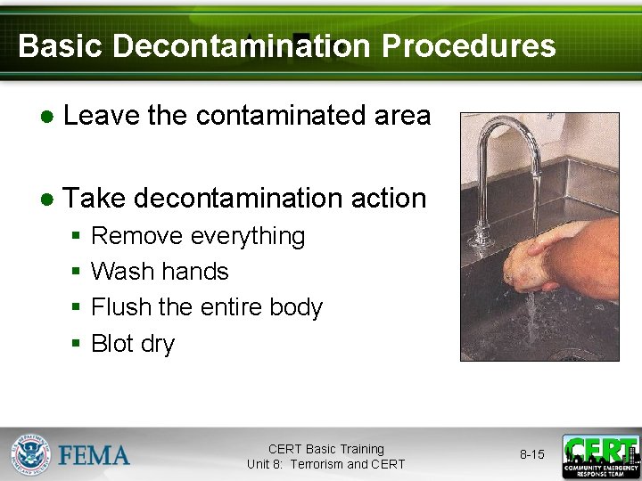 Basic Decontamination Procedures ● Leave the contaminated area ● Take decontamination action § §