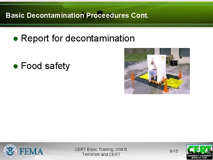 Basic Decontamination Proceedures Cont. ● Report for decontamination ● Food safety CERT Basic Training,
