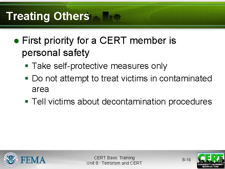 Treating Others ● First priority for a CERT member is personal safety § Take