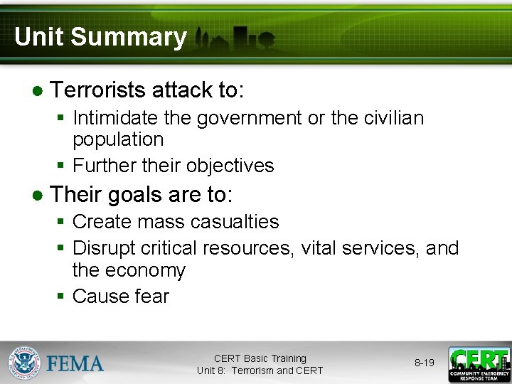 Unit Summary ● Terrorists attack to: § Intimidate the government or the civilian population