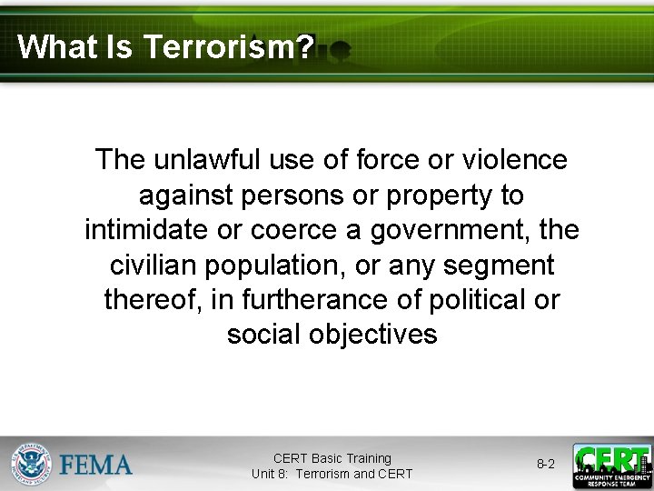 What Is Terrorism? The unlawful use of force or violence against persons or property