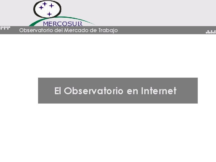 Observatorio del Mercado de Trabajo El Observatorio en Internet 