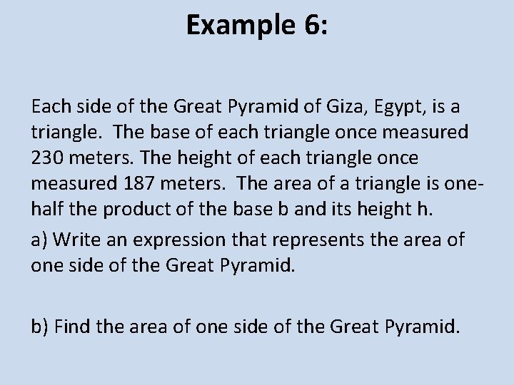 Example 6: Each side of the Great Pyramid of Giza, Egypt, is a triangle.