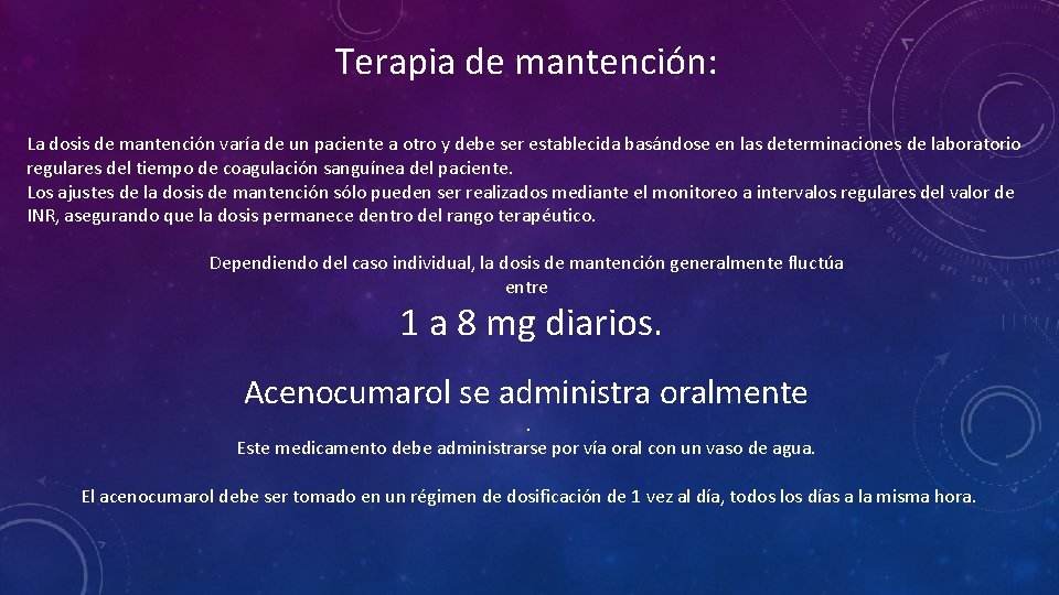 Terapia de mantención: La dosis de mantención varía de un paciente a otro y