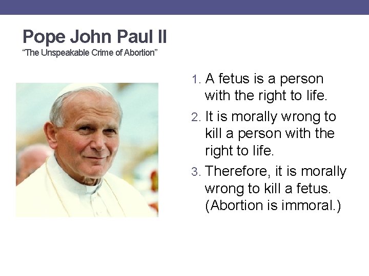 Pope John Paul II “The Unspeakable Crime of Abortion” 1. A fetus is a