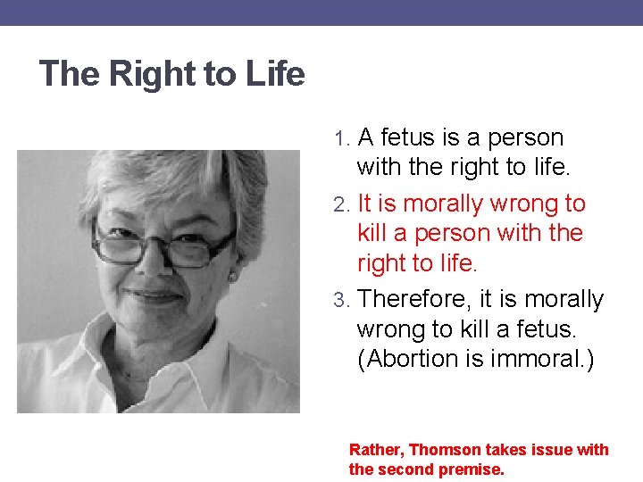 The Right to Life 1. A fetus is a person with the right to