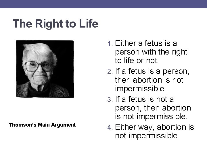 The Right to Life 1. Either a fetus is a Thomson’s Main Argument person