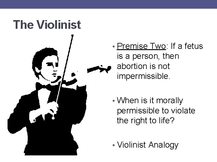 The Violinist • Premise Two: If a fetus is a person, then abortion is