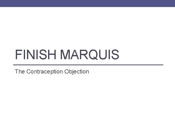 FINISH MARQUIS The Contraception Objection 