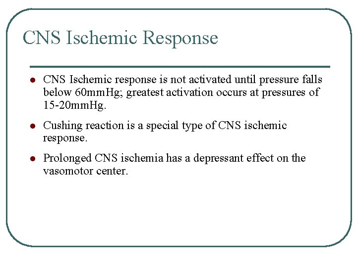 CNS Ischemic Response l CNS Ischemic response is not activated until pressure falls below