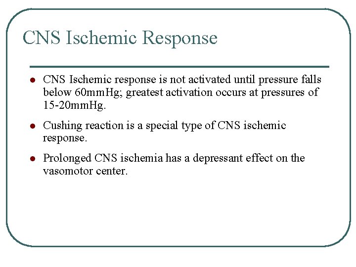 CNS Ischemic Response l CNS Ischemic response is not activated until pressure falls below CNS Ischemic Response l CNS Ischemic response is not activated until pressure falls below