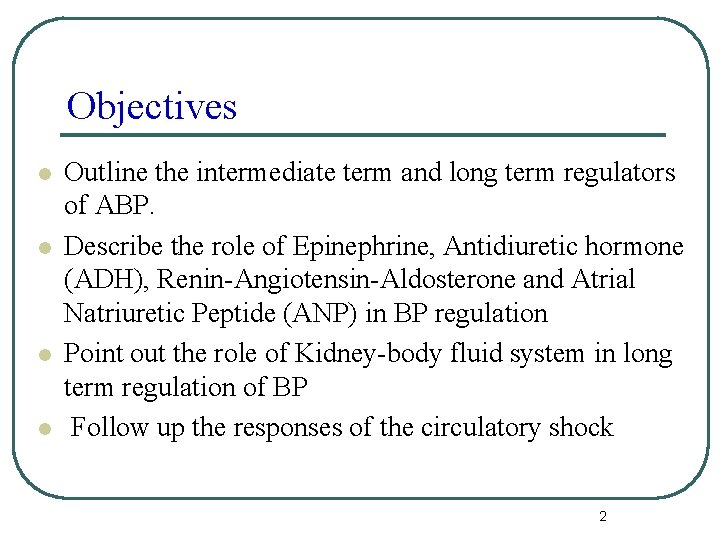 Objectives l l Outline the intermediate term and long term regulators of ABP. Describe