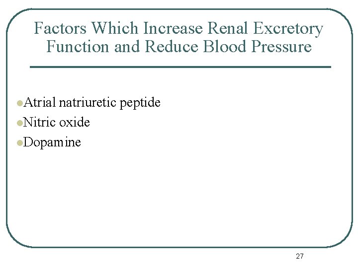 Factors Which Increase Renal Excretory Function and Reduce Blood Pressure l. Atrial natriuretic peptide Factors Which Increase Renal Excretory Function and Reduce Blood Pressure l. Atrial natriuretic peptide