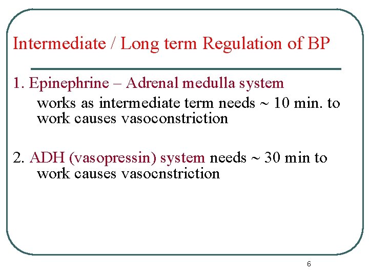 Intermediate / Long term Regulation of BP 1. Epinephrine – Adrenal medulla system works Intermediate / Long term Regulation of BP 1. Epinephrine – Adrenal medulla system works
