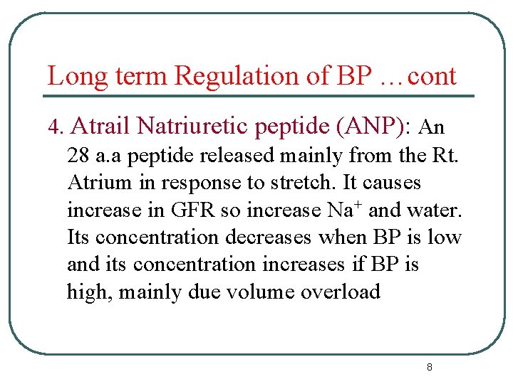 Long term Regulation of BP …cont 4. Atrail Natriuretic peptide (ANP): An 28 a. Long term Regulation of BP …cont 4. Atrail Natriuretic peptide (ANP): An 28 a.