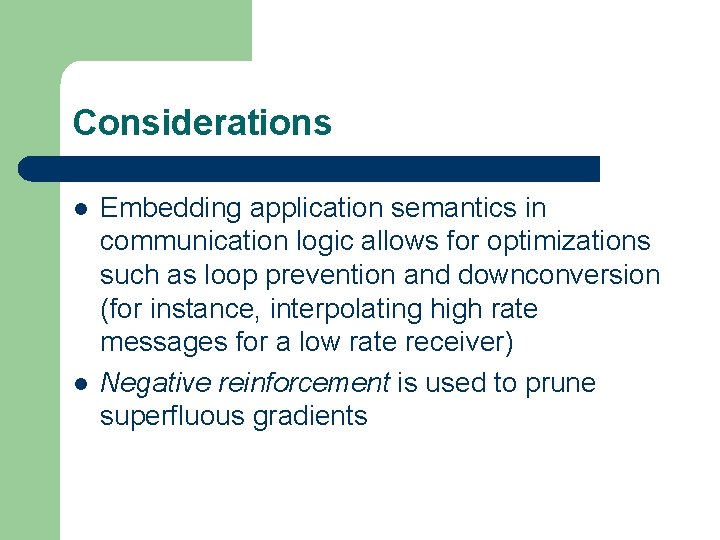 Considerations l l Embedding application semantics in communication logic allows for optimizations such as