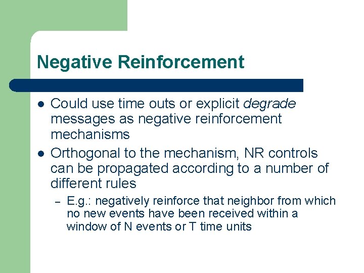 Negative Reinforcement l l Could use time outs or explicit degrade messages as negative