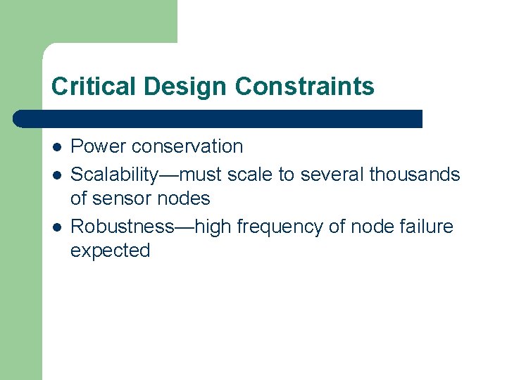 Critical Design Constraints l l l Power conservation Scalability—must scale to several thousands of