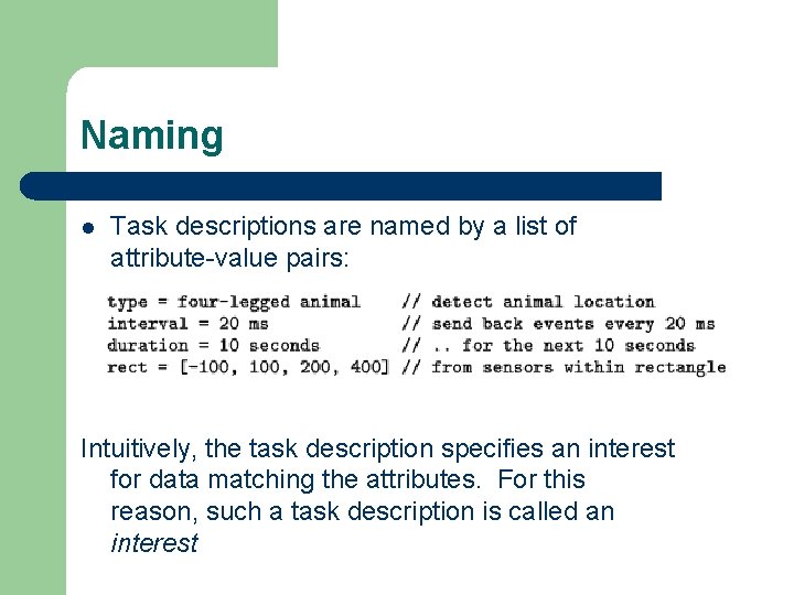 Naming l Task descriptions are named by a list of attribute-value pairs: Intuitively, the