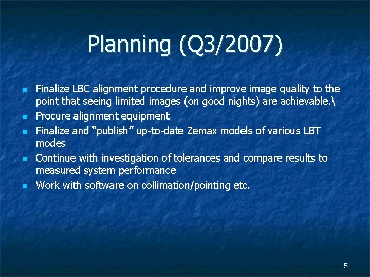 Planning (Q 3/2007) Finalize LBC alignment procedure and improve image quality to the point