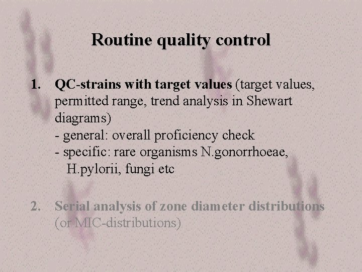 Routine quality control 1. QC-strains with target values (target values, permitted range, trend analysis