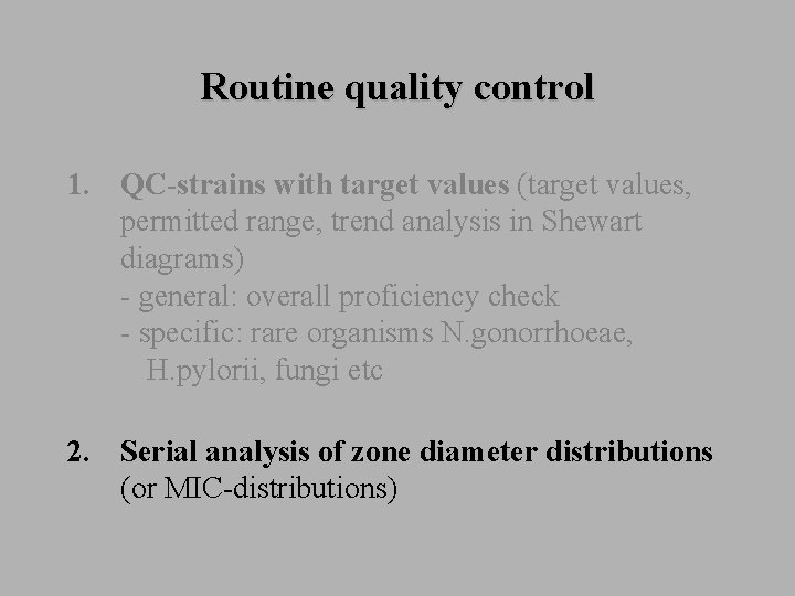 Routine quality control 1. QC-strains with target values (target values, permitted range, trend analysis