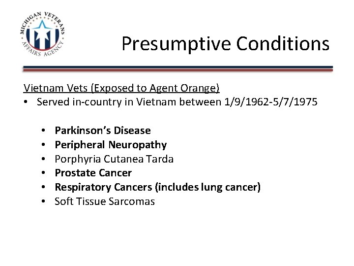 Presumptive Conditions Vietnam Vets (Exposed to Agent Orange) • Served in-country in Vietnam between