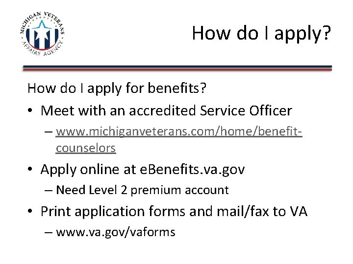 How do I apply? How do I apply for benefits? • Meet with an