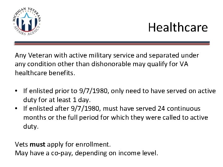 Healthcare Any Veteran with active military service and separated under any condition other than