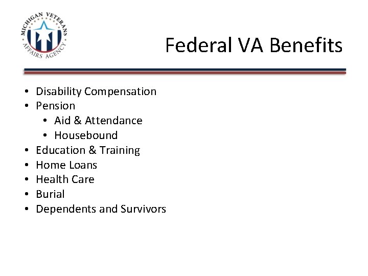 Federal VA Benefits • Disability Compensation • Pension • Aid & Attendance • Housebound