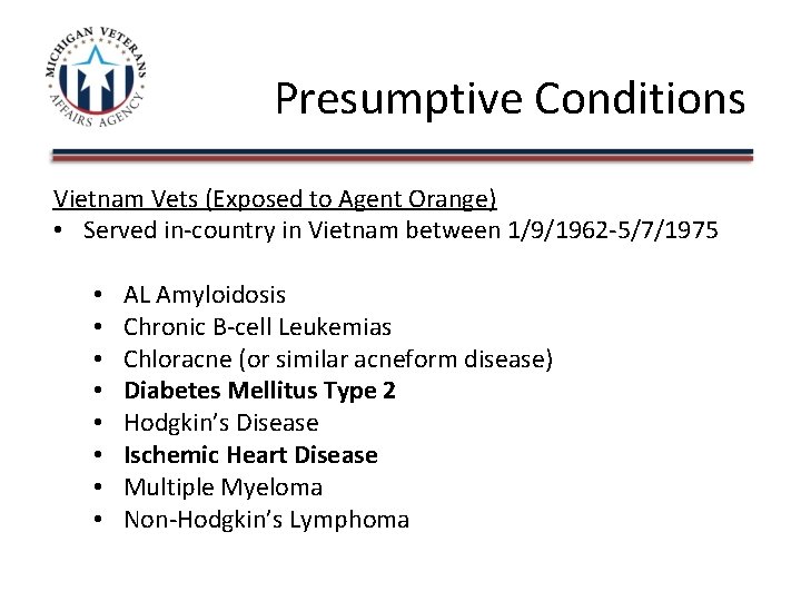 Presumptive Conditions Vietnam Vets (Exposed to Agent Orange) • Served in-country in Vietnam between