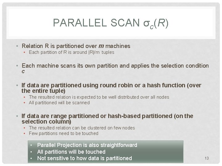 PARALLEL SCAN σc(R) • Relation R is partitioned over m machines • Each partition