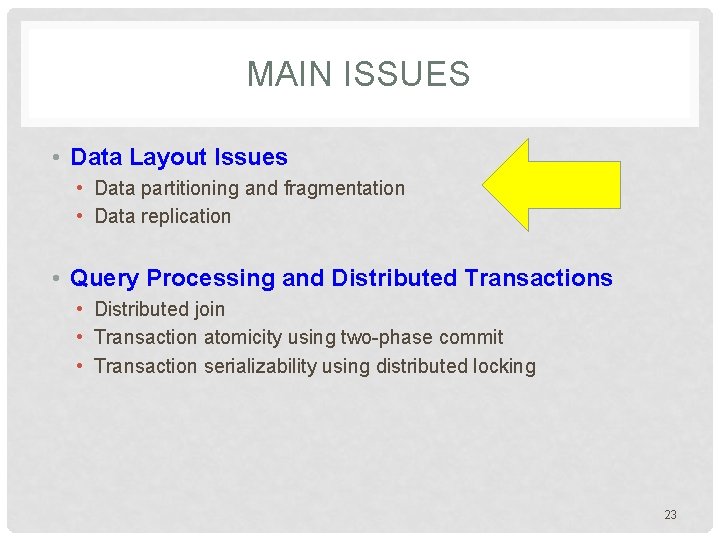 MAIN ISSUES • Data Layout Issues • Data partitioning and fragmentation • Data replication