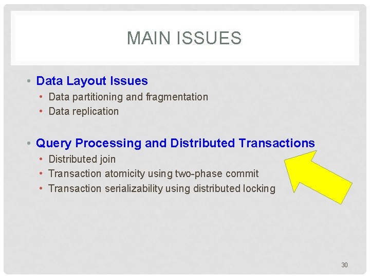 MAIN ISSUES • Data Layout Issues • Data partitioning and fragmentation • Data replication