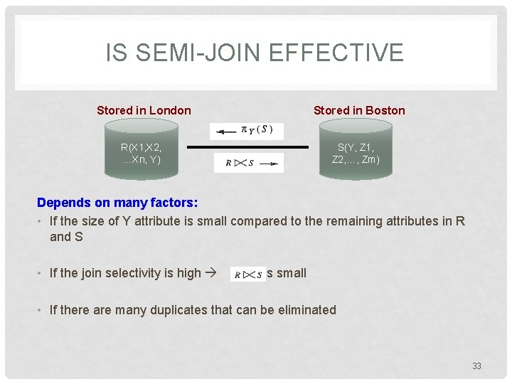 IS SEMI-JOIN EFFECTIVE Stored in London Stored in Boston R(X 1, X 2, …Xn,